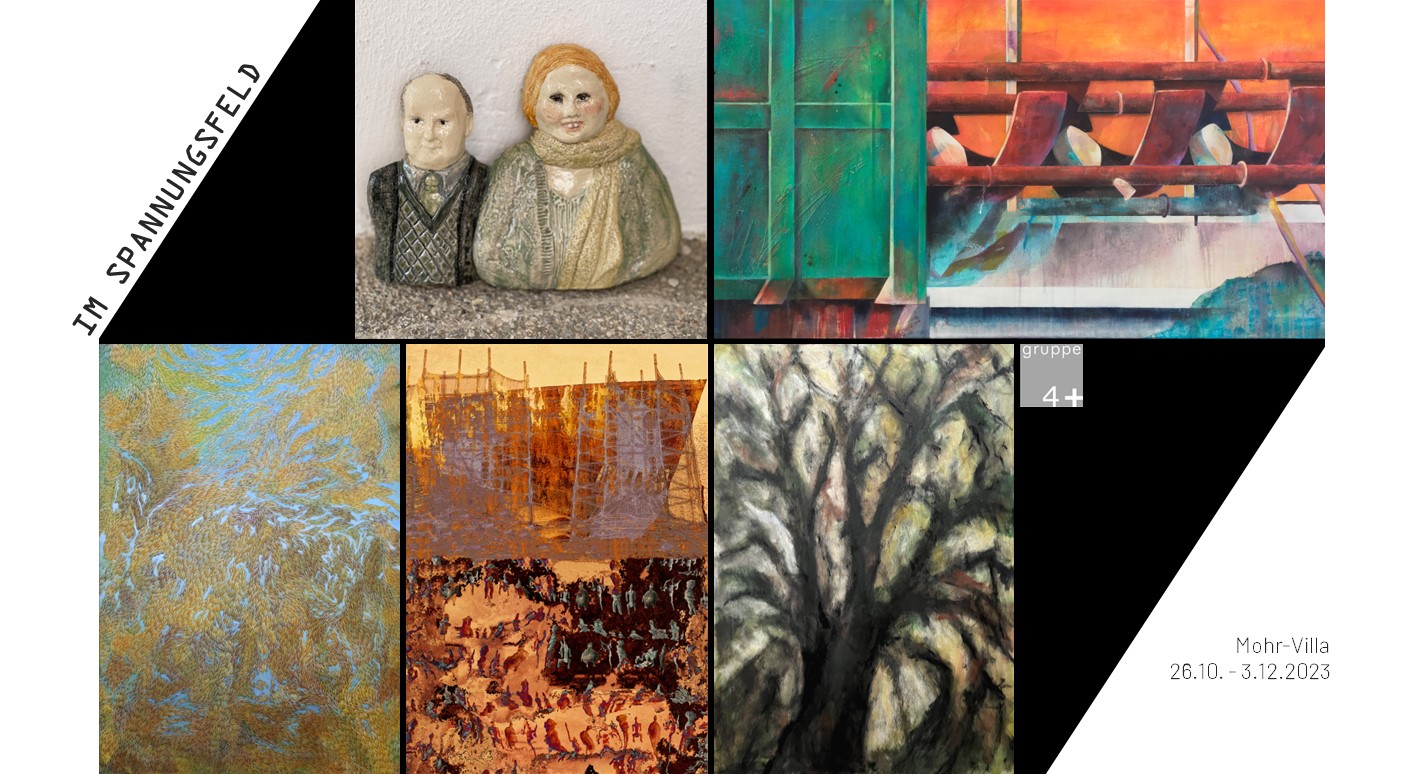 IM SPANNUNGSFELD / Ausstellung der Gruppe 4plus in der Mohrvilla 2023